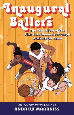 Inaugural Ballers: The True Story of the First US Women's Olympic Basketball Team - Andrew Maraniss - cover