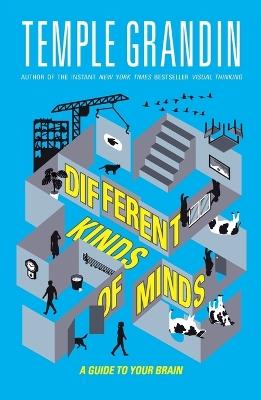 Different Kinds of Minds: A Guide to Your Brain - Temple Grandin - cover