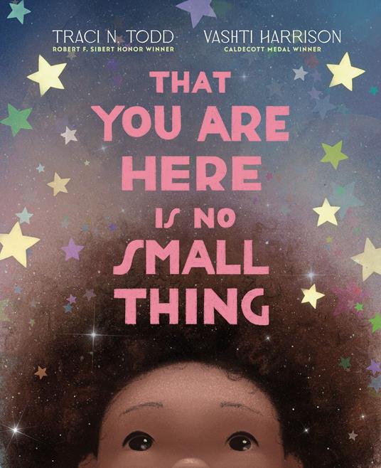 That You Are Here Is No Small Thing - Traci N. Todd,Vashti Harrison - ebook