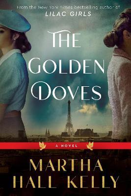 The Golden Doves: A Novel - Martha Hall Kelly - cover