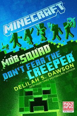 Minecraft: Mob Squad: Don't Fear the Creeper: An Official Minecraft Novel - Delilah S. Dawson - cover