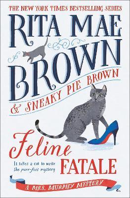 Feline Fatale: A Mrs. Murphy Mystery - Rita Mae Brown - cover