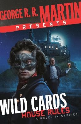 George R. R. Martin Presents Wild Cards: House Rules:  A Novel in Stories - George R. R. Martin - cover