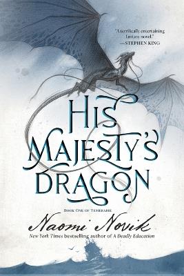 His Majesty's Dragon: Book One of Temeraire - Naomi Novik - cover