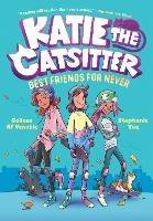 Katie the Catsitter Book 2: Best Friends for Never - Colleen AF Venable,Stephanie Yue - cover