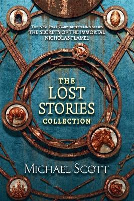 The Secrets of the Immortal Nicholas Flamel: The Lost Stories Collection - Michael Scott - cover