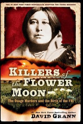 Killers of the Flower Moon: Adapted for Young Readers: The Osage Murders and the Birth of the FBI - David Grann - cover