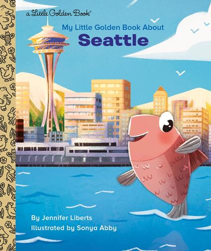 My Little Golden Book About Seattle - Jennifer Liberts,Sonya Abby - ebook
