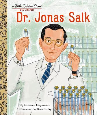 Dr. Jonas Salk: A Little Golden Book Biography - Deborah Hopkinson,DAVE Szalay - cover