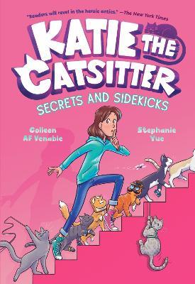 Katie the Catsitter #3: Secrets and Sidekicks - Colleen A.F. Venable,Stephanie Yue - cover
