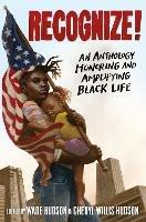 Recognize!: An Anthology Honoring and Amplifying Black Life - Wade Hudson,Cheryl Willis Hudson - cover