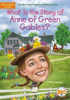 What Is the Story of Anne of Green Gables? - Ellen Labrecque,Who HQ - cover