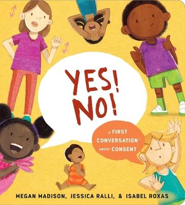 Yes! No!: A First Conversation About Consent - Megan Madison,Jessica Ralli - cover