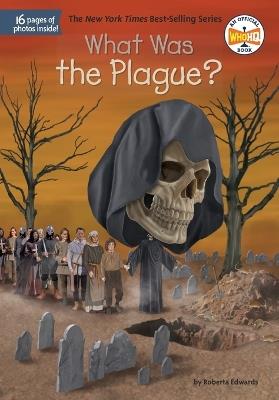 What Was the Plague? - Roberta Edwards,Who HQ - cover