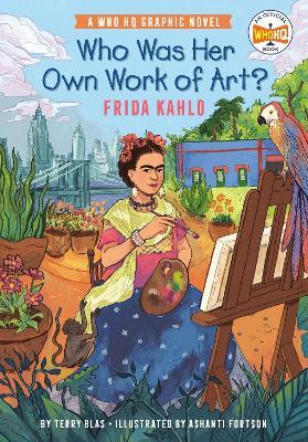 Who Was Her Own Work of Art?: Frida Kahlo: An Official Who HQ Graphic Novel - Terry Blas,Who HQ - cover