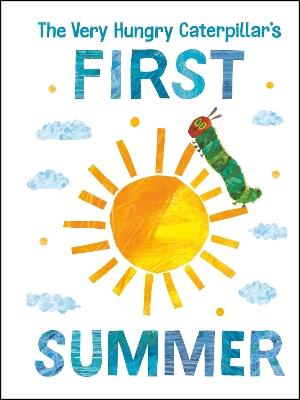 The Very Hungry Caterpillar's First Summer - Eric Carle - cover