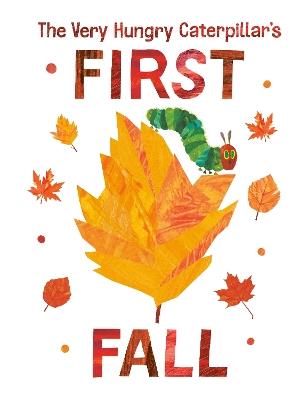 The Very Hungry Caterpillar's First Fall - Eric Carle - cover