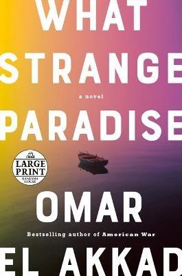 What Strange Paradise: A Novel - Omar El Akkad - cover