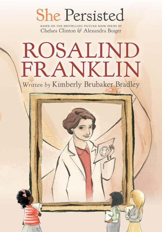 She Persisted: Rosalind Franklin - Kimberly Brubaker Bradley,Chelsea Clinton,Alexandra Boiger,Gillian Flint - ebook