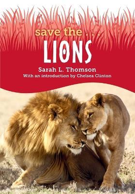 Save the...Lions - Sarah L. Thomson,Chelsea Clinton - cover
