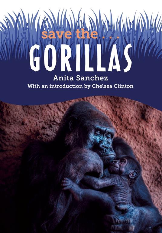 Save the...Gorillas - Chelsea Clinton,Anita Sanchez - ebook
