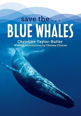 Save the...Blue Whales - Christine Taylor-Butler,Chelsea Clinton - cover