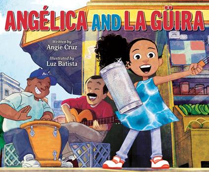 Angélica and la Güira - Angie Cruz,Luz Batista - ebook