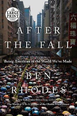 After the Fall: Being American in the World We've Made - Ben Rhodes - cover
