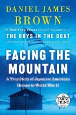 Facing the Mountain: A True Story of Japanese American Heroes in World War II