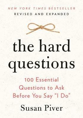 The Hard Questions: 100 Essential Questions to Ask Before You Say "I Do" - Susan Piver - cover