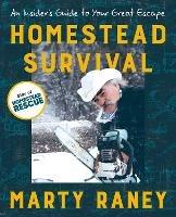 Homestead Survival: An Insiders Guide to Your Great Escape - Marty Raney - cover
