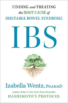 IBS: Finding and Treating the Root Cause of Irritable Bowel Syndrome - Izabella Wentz - cover