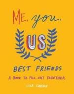 Me, You, Us - Best Friends: A Book to Fill out Together