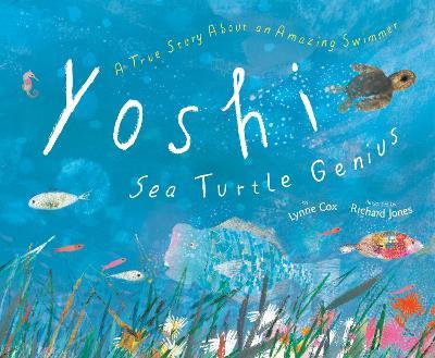 Yoshi, Sea Turtle Genius: A True Story about an Amazing Swimmer - Lynne Cox - cover