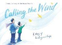 Calling the Wind: A Story of Healing and Hope - Trudy Ludwig,Kathryn Otoshi - cover