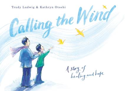 Calling the Wind - Ludwig Trudy,Kathryn Otoshi - ebook