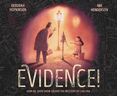 Evidence!: How Dr. John Snow Solved the Mystery of Cholera - Deborah Hopkinson,Nik Henderson - cover