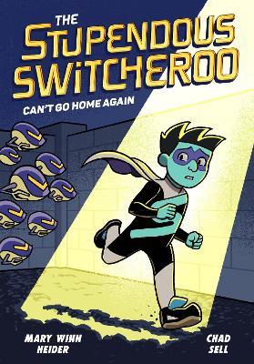 The Stupendous Switcheroo #3: Can't Go Home Again - Mary Winn Heider,Chad Sell - cover