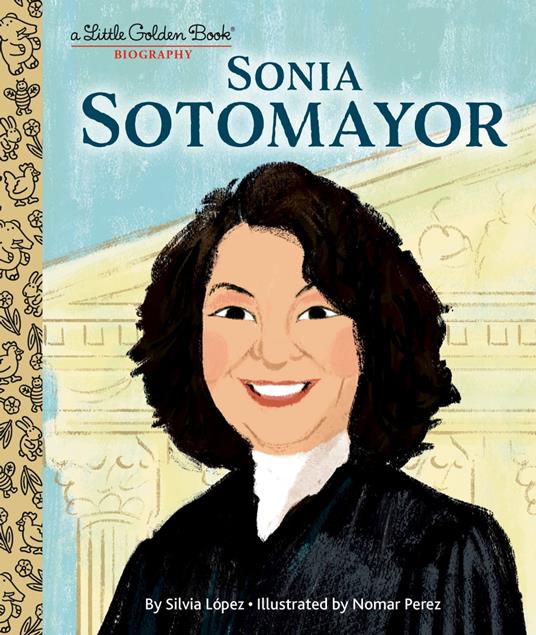 Sonia Sotomayor: A Little Golden Book Biography - Silvia López,Nomar Perez - ebook