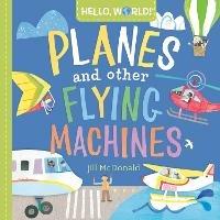 Hello, World! Planes and Other Flying Machines - Jill Mcdonald - cover
