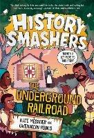 History Smashers: The Underground Railroad - Kate Messner,Gwendolyn Hooks - cover