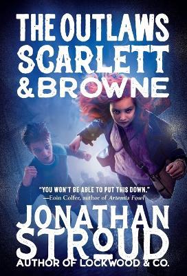 The Outlaws Scarlett and Browne - Jonathan Stroud - cover