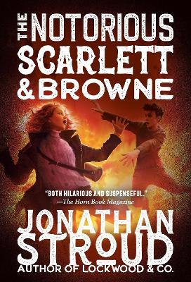 The Notorious Scarlett and Browne - Jonathan Stroud - cover