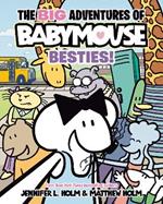 The BIG Adventures of Babymouse: Besties! (Book 2): (A Graphic Novel)