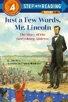 Just a Few Words, Mr. Lincoln: The Story of the Gettysburg Address - Jean Fritz,Charles Robinson - cover