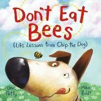 Don't Eat Bees: Life Lessons from Chip the Dog - Dev Petty,Mike Boldt - cover