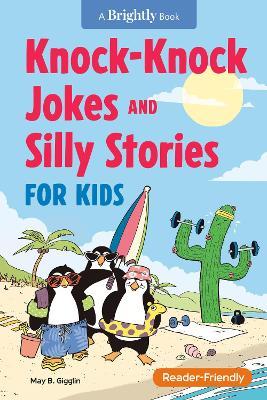 Knock-Knock Jokes and Silly Stories for Kids - May B. Gigglin - cover