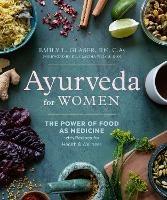 Ayurveda for Women: The Power of Food as Medicine with Recipes for Health & Wellness - Emily L. Glaser - cover