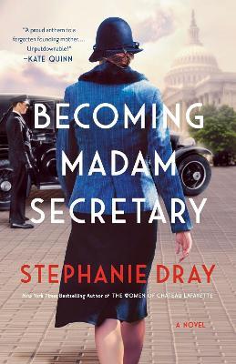 Becoming Madam Secretary - Stephanie Dray - cover