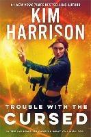 Trouble With The Cursed - Kim Harrison - cover